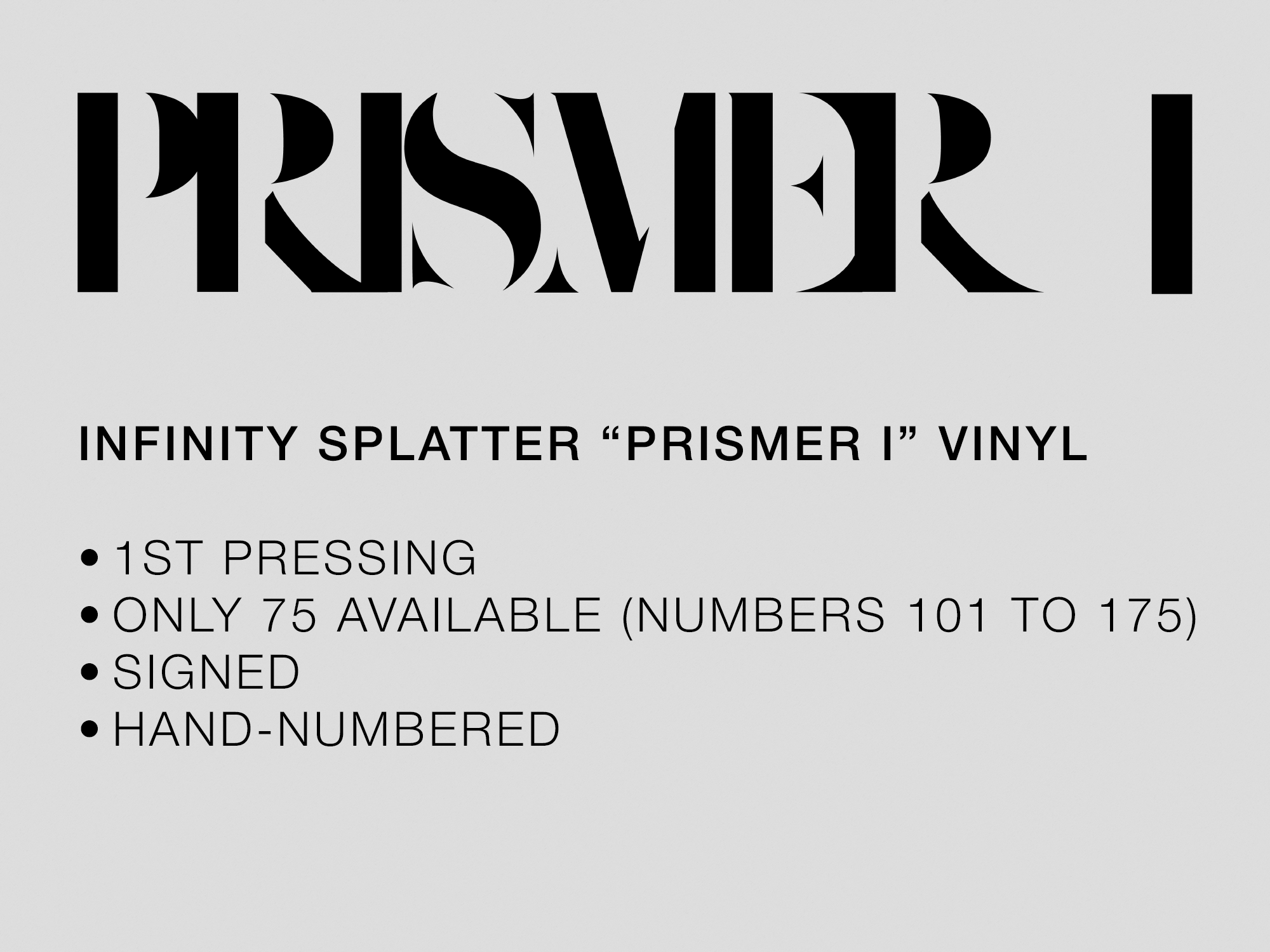 SIGNED + HAND-NUMBERED PRISMER I INFINITY SPLATTER VINYL (SOLD OUT)